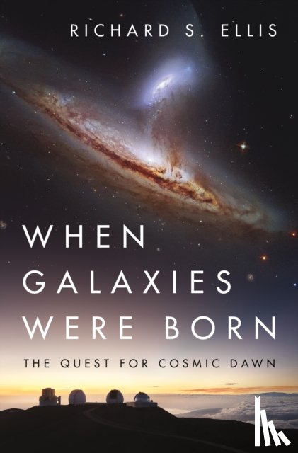 Ellis, Richard S. - When Galaxies Were Born