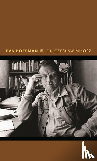 Hoffman, Eva - On Czeslaw Milosz