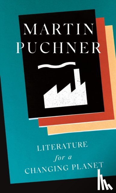 Puchner, Martin - Literature for a Changing Planet