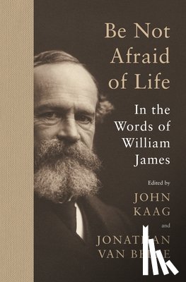 James, William - Be Not Afraid of Life