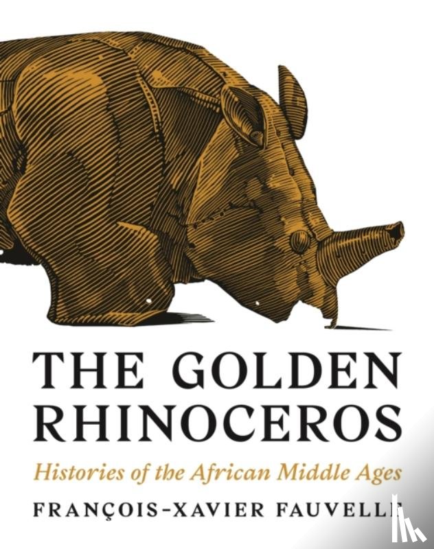 Fauvelle, Francois-Xavier - The Golden Rhinoceros