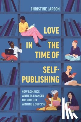 Larson, Christine M. - Love in the Time of Self-Publishing
