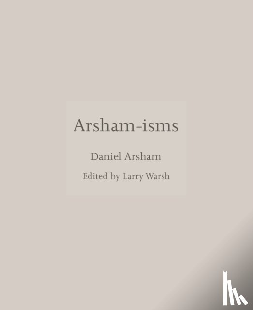 Arsham, Daniel - Arsham-isms