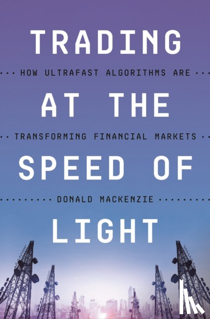 MacKenzie, Donald - Trading at the Speed of Light