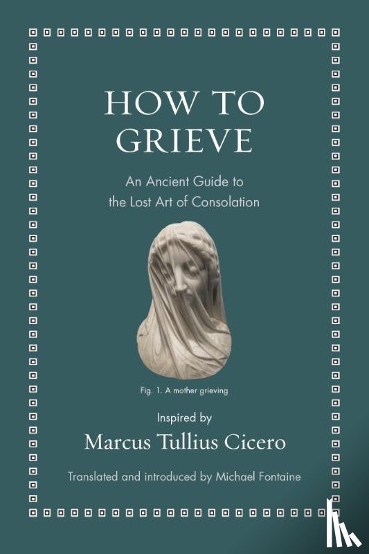 Cicero, Marcus Tullius - How to Grieve