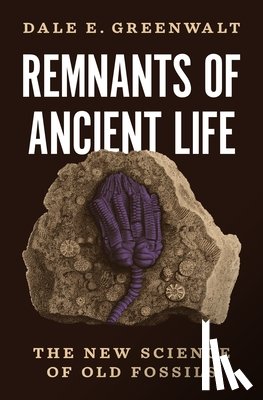 Greenwalt, Dale E. - Remnants of Ancient Life