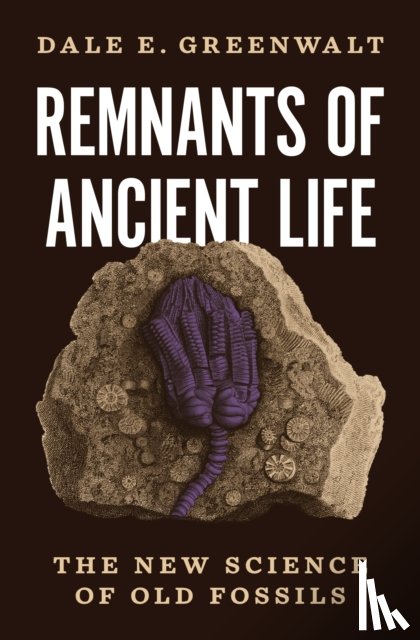 Greenwalt, Dale E. - Remnants of Ancient Life
