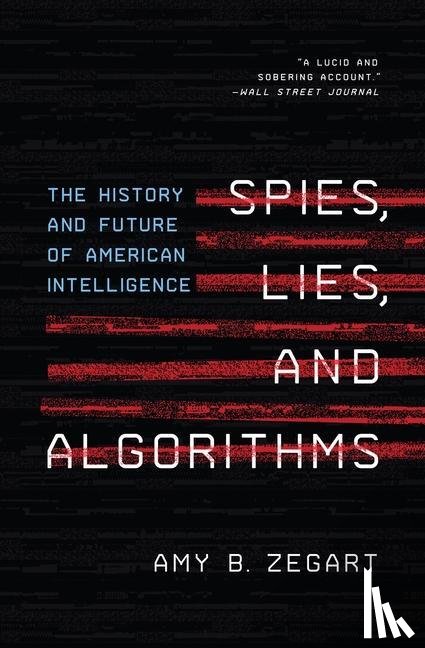 Zegart, Amy B. - Spies, Lies, and Algorithms