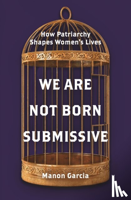 Garcia, Manon - We Are Not Born Submissive