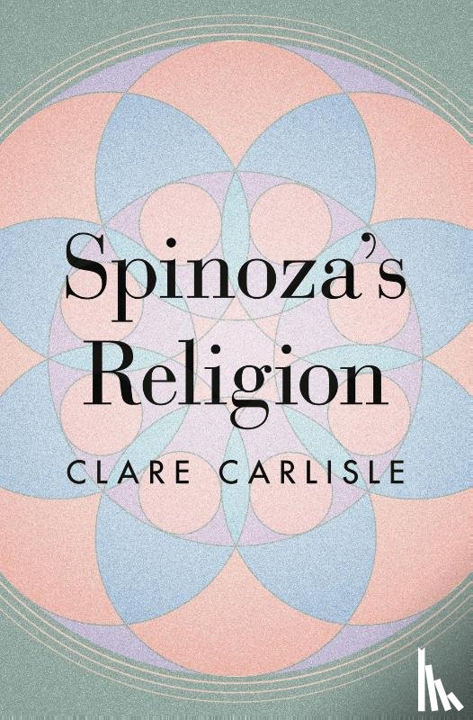 Carlisle, Clare - Spinoza's Religion