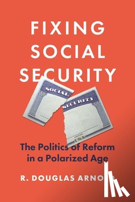 Arnold, R. Douglas - Fixing Social Security