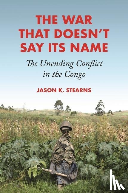 Stearns, Jason K. - The War That Doesn't Say Its Name