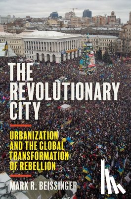 Beissinger, Mark R. - The Revolutionary City