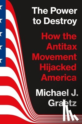 Graetz, Michael J. - The Power to Destroy