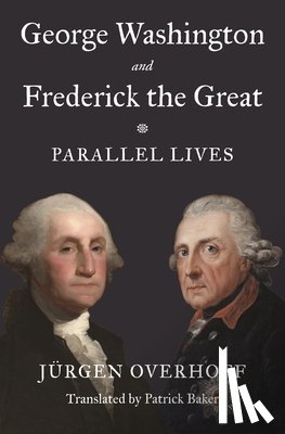 Overhoff, Jurgen - George Washington and Frederick the Great