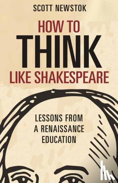 Newstok, Scott - How to Think like Shakespeare