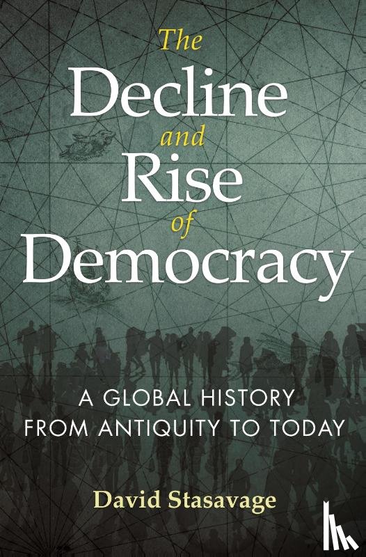 Stasavage, David - The Decline and Rise of Democracy