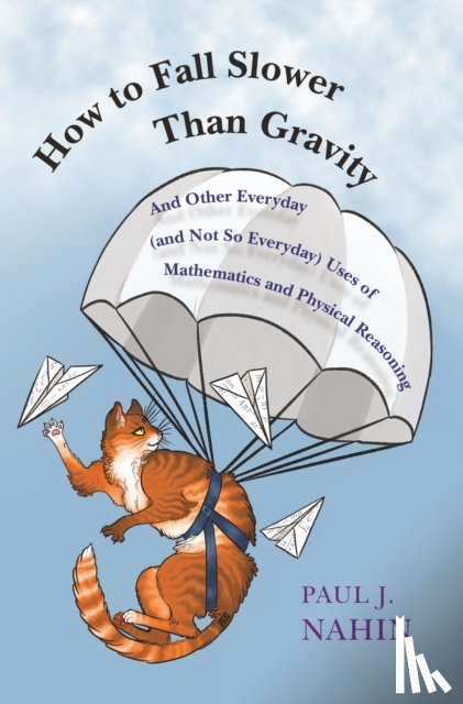 Nahin, Paul J. - How to Fall Slower Than Gravity
