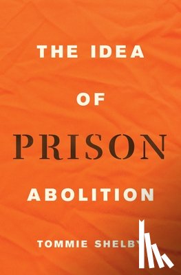 Shelby, Tommie - The Idea of Prison Abolition