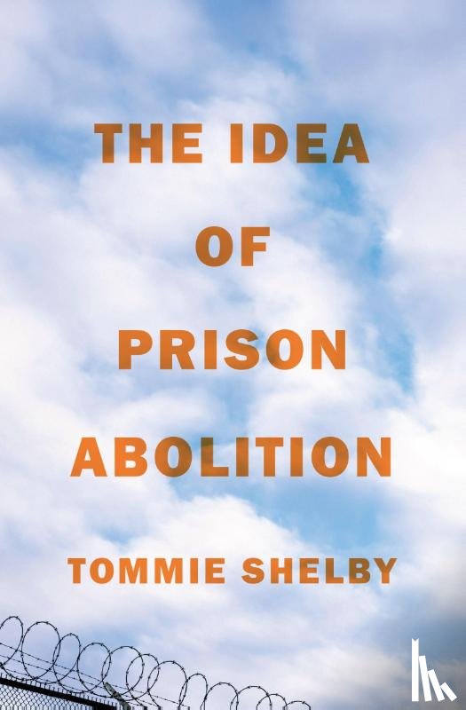 Shelby, Tommie - The Idea of Prison Abolition