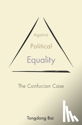 Bai, Tongdong - Against Political Equality