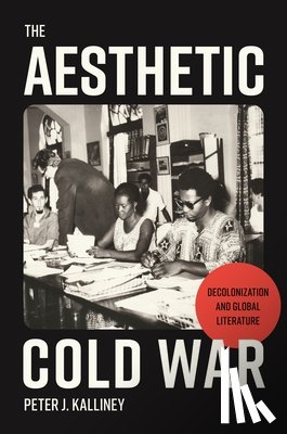 Kalliney, Peter J. - The Aesthetic Cold War