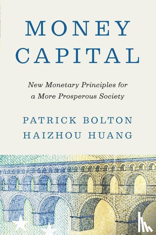 Bolton, Patrick, Huang, Haizhou - Money Capital