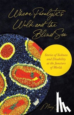 Dunn, Mary - Where Paralytics Walk and the Blind See