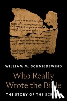 Schniedewind, William M. - Who Really Wrote the Bible