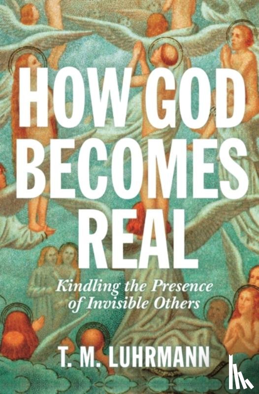 Luhrmann, T.M. - How God Becomes Real