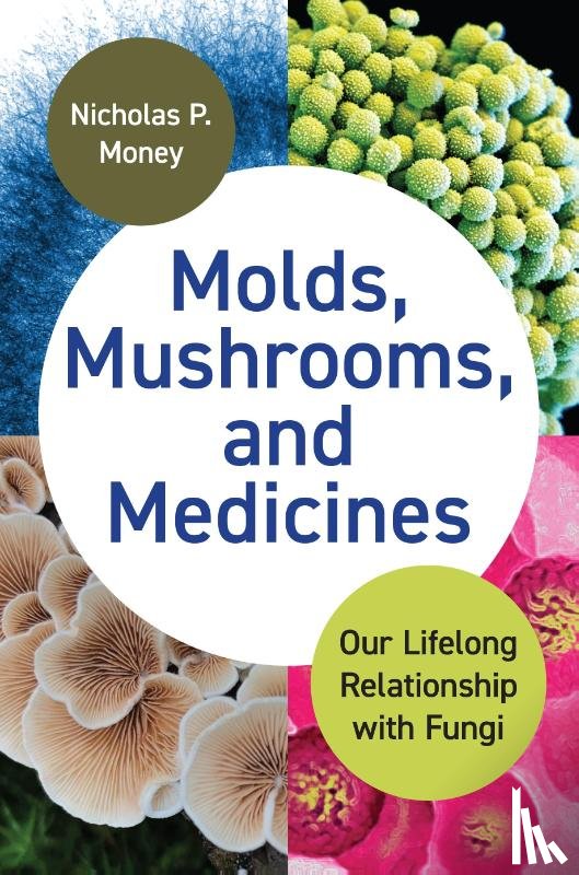 Money, Nicholas P. - Molds, Mushrooms, and Medicines