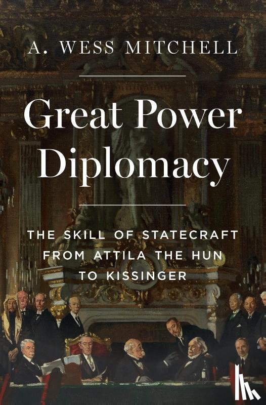 Mitchell, A. Wess - Great Power Diplomacy