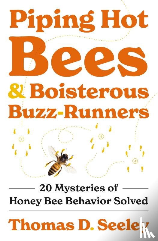 Seeley, Thomas D. - Piping Hot Bees and Boisterous Buzz-Runners
