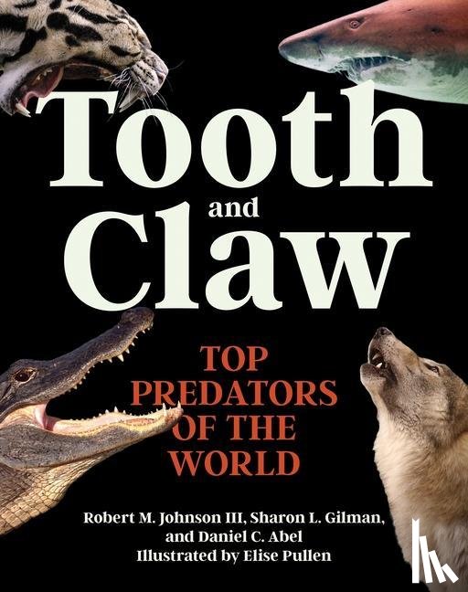 Johnson III, Dr. Robert M., Gilman, Sharon L., Abel, Daniel - Tooth and Claw