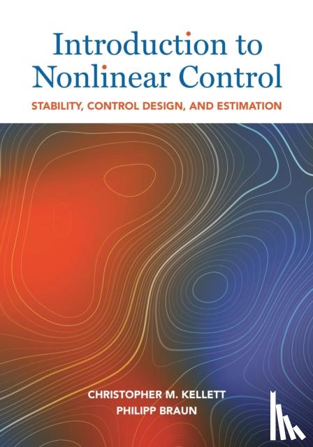 Kellett, Christopher M., Braun, Philipp - Introduction to Nonlinear Control
