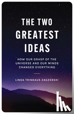 Zagzebski, Linda Trinkaus - The Two Greatest Ideas