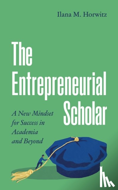 Horwitz, Ilana M. - The Entrepreneurial Scholar