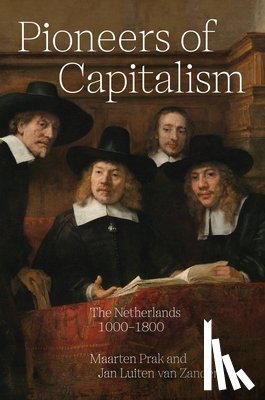 Prak, Maarten, van Zanden, Jan Luiten - Pioneers of Capitalism