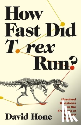 Hone, David - HOW FAST DID T REX RUN