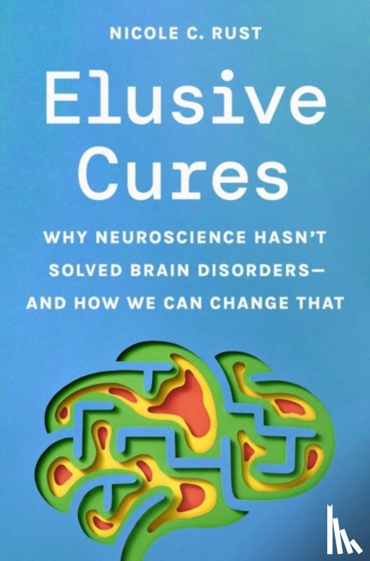 Rust, Professor Nicole C. - Elusive Cures