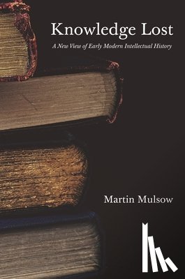 Mulsow, Professor Martin - Knowledge Lost