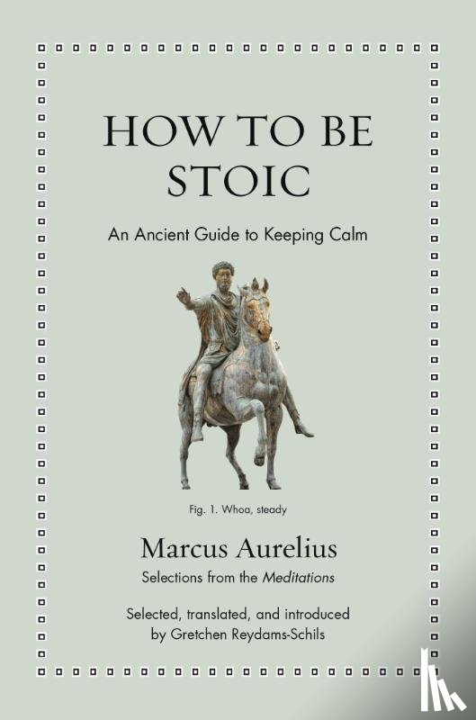Aurelius, Marcus - How to Be Stoic