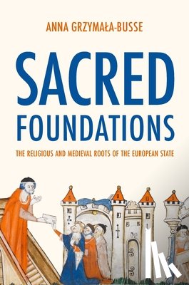 Grzymala-Busse, Anna M. - Sacred Foundations