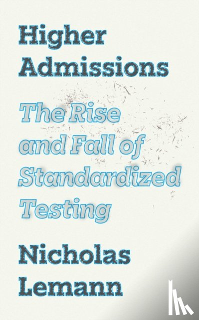 Lemann, Nicholas - Higher Admissions