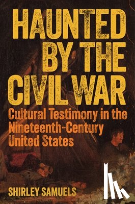 Samuels, Shirley - Haunted by the Civil War