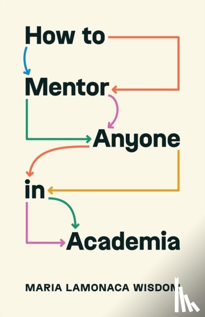 Wisdom, Maria LaMonaca - How to Mentor Anyone in Academia