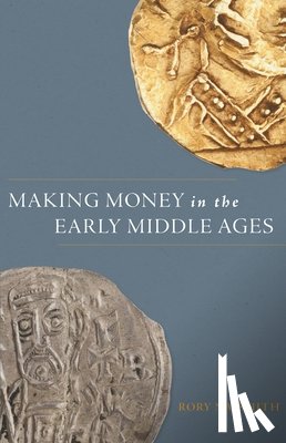 Naismith, Rory - Making Money in the Early Middle Ages