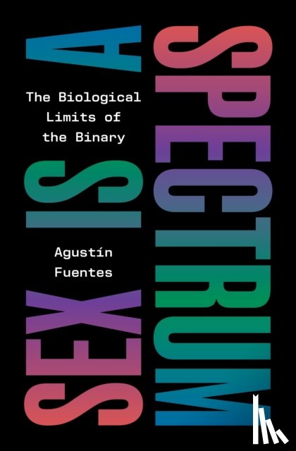 Fuentes, Agustin - Sex Is a Spectrum