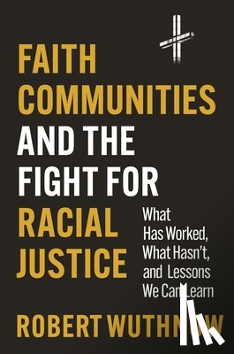 Wuthnow, Robert - Faith Communities and the Fight for Racial Justice