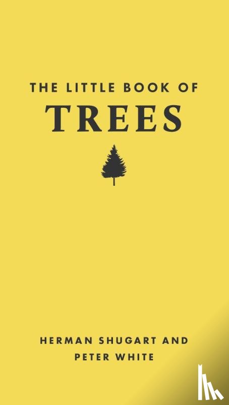 Shugart, Herman (W. W. Corcoran Professor of Natural History (Emeritus) and Research Professor), White, Peter (Professor) - The Little Book of Trees